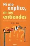 NI ME EXPLICO, NI ME ENTIENDES