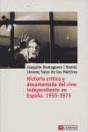 HISTORIA CRÍTICA Y DOCUMENTADA DEL CINE INDEPENDIENTE EN ESPAÑA. 1955-1975