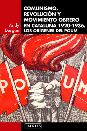 COMUNISMO, REVOLUCIÓN Y MOVIMIENTO OBRERO EN CATALUNYA 1920-1936