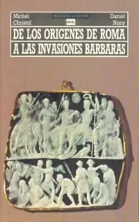 De los Orígenes de Roma a las Invasiones Bárbaras