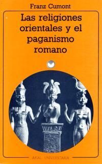 LAS RELIGIONES ORIENTALES Y EL PAGANISMO ROMANO