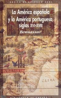 LA AMÉRICA ESPAÑOLA Y LA AMÉRICA PORTUGUESA, SIGLOS XVI - XVIII