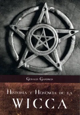 Historia y Herencia de la Wicca