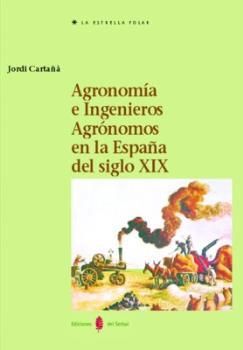 AGRONOMÍA E INGENIEROS AGRÓNOMOS EN LA ESPAÁ DEL SIGLO XIX
