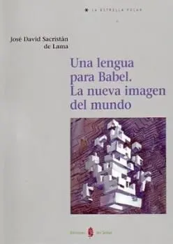 Una Lengua para Babel. La Nueva Imagen del Mundo
