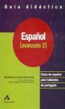 ESPAÑOL AVANZADO 2. GUÍA DIDÁCTICA. CURSO DE ESPAÑOL PARA HABLANTES DE PORTUGUÉS