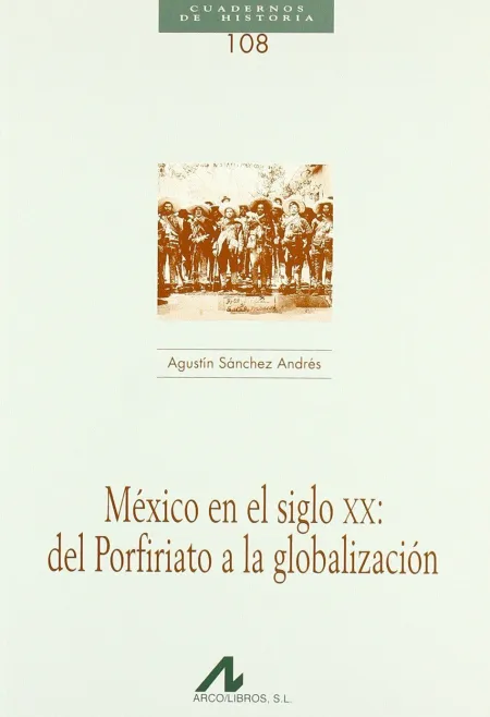 Mexico en el Siglo Xx de Porfiriato a la Globaliza