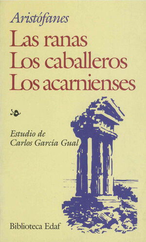 LOS ACARNIENSES ; LOS CABALLEROS ; LAS RANAS