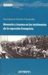 MEMORIA Y TRAUMA EN LOS TESTIMONIOS DE LA REPRESIÓN FRANQUISTA