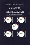 COMER ADELGAZAR Y NO VOLVER A ENGORDAR