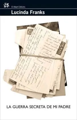 La Guerra Secreta de mi Padre