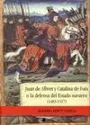 Juan de Albret y Catalina de Foix o la Defensa del Estado Navarro (1483-1517)
