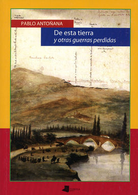 DE ESTA TIERRA Y OTRAS GUERRAS PERDIDAS