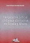 La Ejecución Judicial Civil y Sus Alternativas en España y México