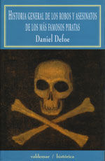 HISTORIA GENERAL DE LOS ROBOS Y ASESINATOS DE LOS MÁS FAMOSOS PIRATAS