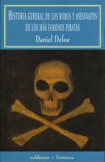 Historia General de los Robos y Asesinatos de los Más Famosos Piratas