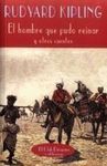 EL HOMBRE QUE PUDO REINAR Y OTROS CUENTOS