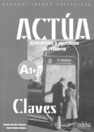 Actúa A1+ Claves. Actividades y Ejercicios de Refuerzo