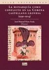 LA MONARQUÍA COMO CONFLICTO DE LA CORONA CASTELLANO-LEONESA (C. 1230-1504)