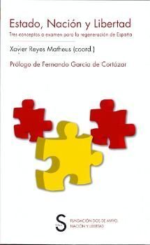 ESTADO, NACIÓN Y LIBERTAD. TRES CONCEPTOS A EXAMEN PARA LA REGENERACIÓN DE ESPAÑ