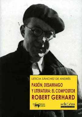 Pasión, Desarraigo y Literatura: el Compositor Robert Gerhard