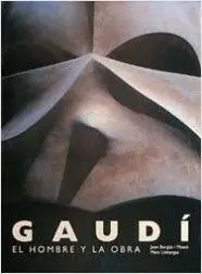 Gaudí. El Hombre y la Obra