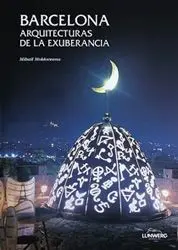 Barcelona. Arquitecturas de la Exuberancia