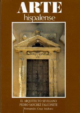 (55) EL ARQUITECTO SEVILLANO PEDRO S?CHEZ FALCONETE