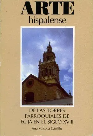Las Torres Parroquiales de Ecija en el Siglo Xviii
