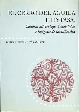 El Cerro del Aguila e Hytasa, Culturas de Trabajo,