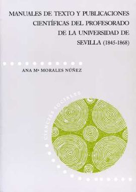 MANUALES DE TEXTO Y PUBLICACIONES CIENTÍFICAS DEL PROFESORADO DE LA UNIVERSIDAD DE SEVILLA (1845-186