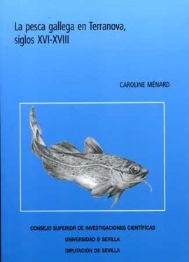 LA PESCA GALLEGA EN TERRANOVA, SIGLOS XVI-XVIII
