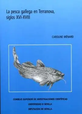 La Pesca Gallega en Terranova, Siglos Xvi-Xviii