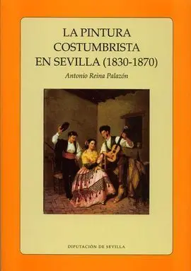 La Pintura Costumbrista en Sevilla (1830 - 1870)