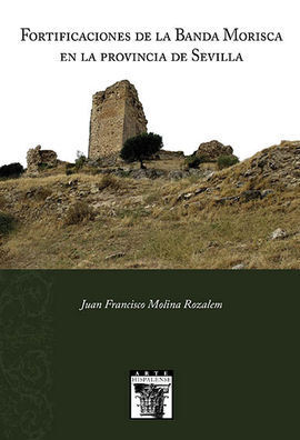 FORTIFICACIONES DE LA BANDA MORISCA EN LA PROVINCIA DE SEVILLA