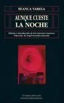 Aunque Cueste la Noche (Xvi Premio Reina Sofia Poesia Iberoana)