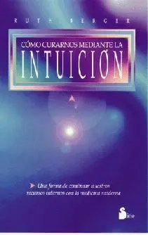 Cómo Curarnos Mediante la Intuición