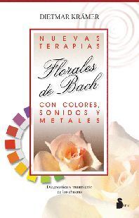 NUEVAS TERAPIAS FLORALES DE BACH CON COLORES, SONIDOS Y METALES