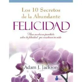 Diez Secretos de la Abundante Felicidad, los