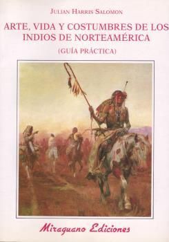 ARTE, VIDA Y COSTUMBRES DE LOS INDIOS NORTEAMERICANOS. GUÍA PRÁCTICA