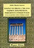 España y el Libano Viajeros, Diplomaticos, Peregrinos e Intelectuales