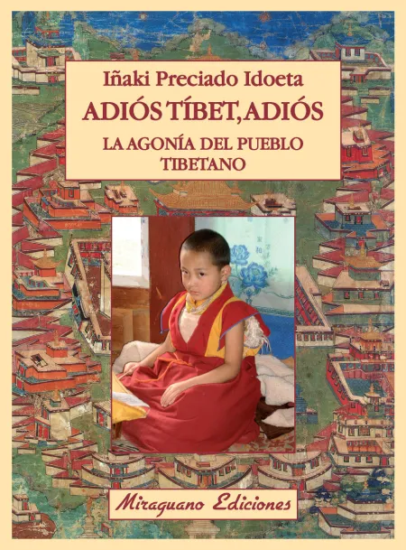 Adiós Tíbet, Adiós. La Agonía del Pueblo Tibetano