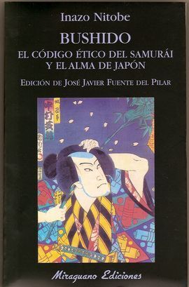 B-BUSHIDO. EL CÓDIGO ÉTICO DEL SAMURÁI Y EL ALMA DE JAPÓN