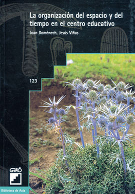 LA ORGANIZACIÓN DEL ESPACIO Y DEL TIEMPO EN EL CENTRO EDUCATIVO