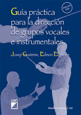 Guía Práctica para la Dirección de Grupos Vocales e Instrumentales + Dvd