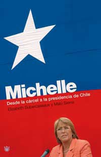 MICHELLE. DESDE LA CÁRCEL A LA PRESIDENCIA DE CHILE
