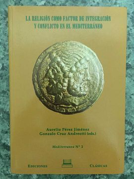 LA RELIGIÓN COMO FACTOR DE INTEGRACIÓN Y CONFLICTO EN EL MEDITERRÁNEO