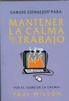 SABIOS CONSEJOS PARA MANTENER LA CALMA EN EL TRABAJO