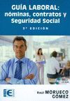 GUÍA LABORAL. NÓMINAS, CONTRATOS Y SEGURIDAD SOCIAL