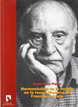 HERMENÉUTICA DE LA NOVELA EN LA TEORÍA LITERARIA DE FRANCISCO AYALA